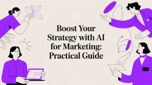 Boost Your Strategy with AI for Marketing: A Practical Guide