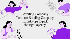 Branding company toronto: branding company toronto tips to pick the right agency